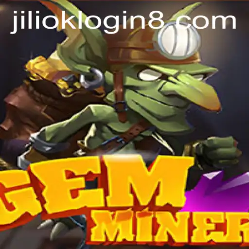 Exploring the World of GemMiner and the Role of Jiliok Login